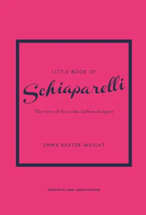 Little Book of Schiaparelli: The Story of the Iconic Fashion Designer