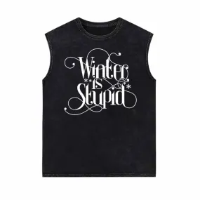 Winter Is Stupid Vintage Washed Vest Top